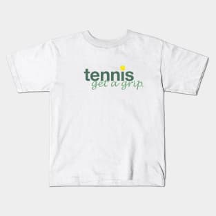 Tennis, get a grip Kids T-Shirt